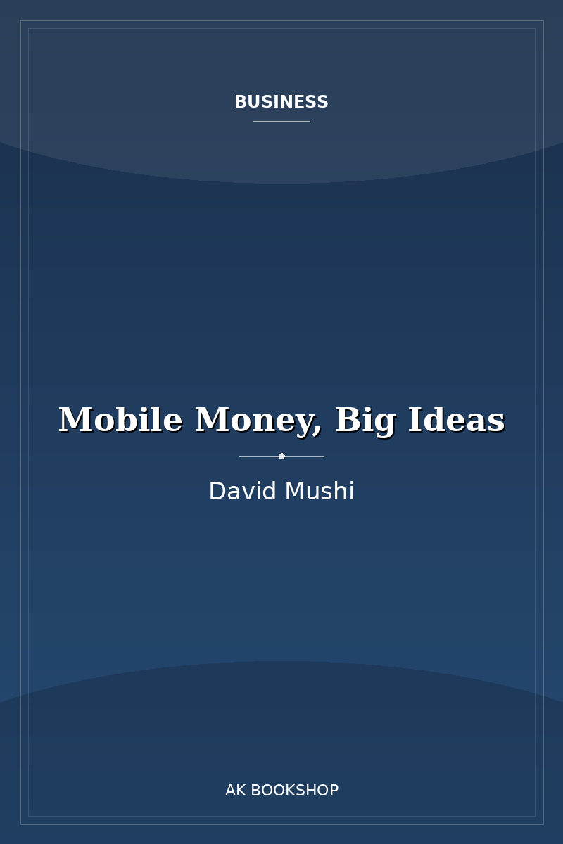 Mobile Money, Big Ideas